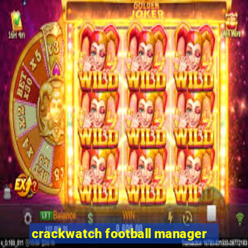 crackwatch football manager